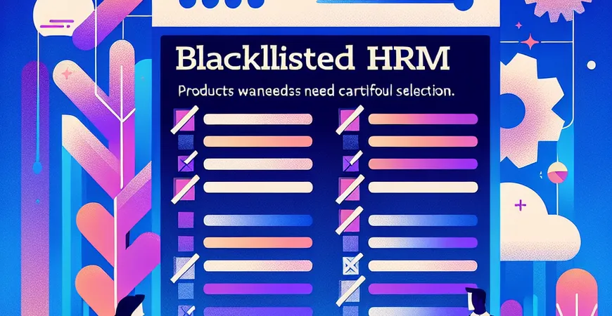 2025 年 HRM 系统黑榜曝光，这些产品慎选